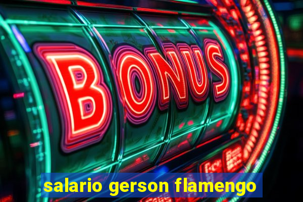 salario gerson flamengo